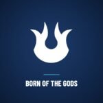 Born of the Gods