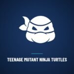 Teenage Mutant Ninja Turtles